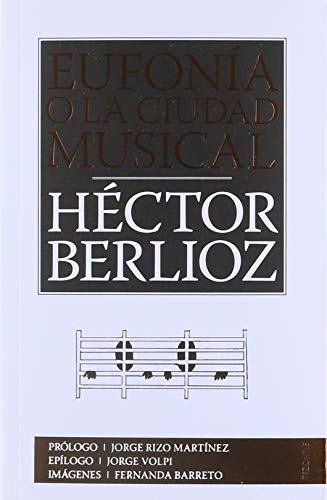 Libro EUFONIA O LA CIUDAD MUSICAL de HECTOR BERLIOZ