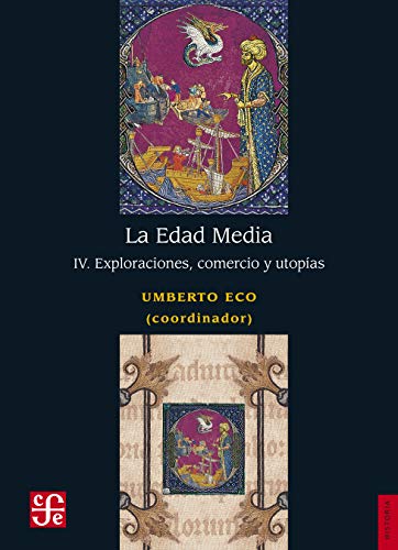 Libro LA EDAD MEDIA IV EXPLORACIONES COMERCIO Y UTOPIAS de UMBERTO ECO
