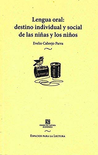 Libro LENGUA ORAL DESTINO INDIVIDUAL Y SOCIAL DE LAS NINAS Y LOS NINOS de EVELIO CABREJO PARRA