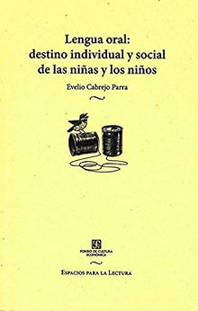 Libro LENGUA ORAL DESTINO INDIVIDUAL Y SOCIAL DE LAS NINAS Y LOS NINOS de EVELIO CABREJO PARRA