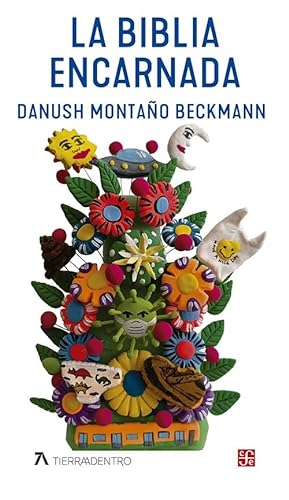 Libro LA BIBLIA ENCARNADA de DANUSH MONTANO BECKMANN