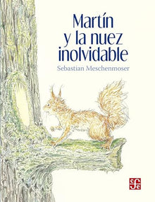 Libro MARTIN Y LA NUEZ INOLVIDABLE de SEBASTIAN MESCHENMOSER