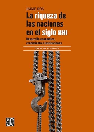 Libro LA RIQUEZA DE LAS NACIONES EN EL SIGLO XXI de JAIME ROS