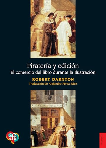 Libro PIRATERIA Y EDICION EL COMERCIO DEL LIBRO DURANTE LA ILUSTRACION de ROBERT DARNTON