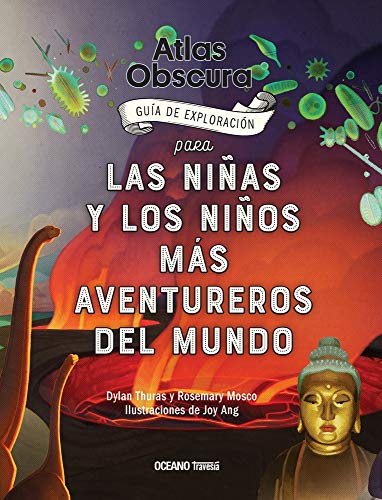 Libro Atlas Obscura Guia De Exploracion Para Las Niñas Y Niños Mas Aventureros Del Mundo