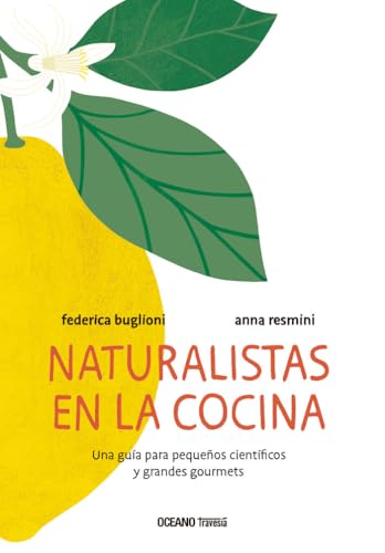 Libro Naturalistas En La Cocina Una Guia Para Pequeños Cientificos Y Grandes Gourmets