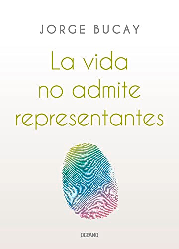 Libro LA VIDA NO ADMITE REPRESENTANTES de JORGE BUCAY