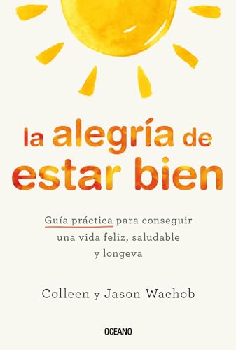 Libro LA ALEGRIA DE ESTAR BIEN de COLLEEN Y JASON WACHOB