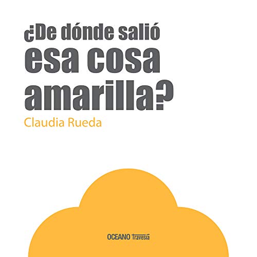 Libro De Donde Salio Esa Cosa Amarilla