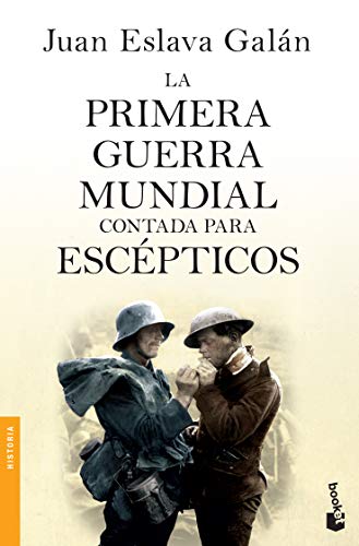 Libro LA PRIMERA GUERRA MUNDIAL CONTADA PARA ESCEPTICOS de JUAN ESLAVA GALAN