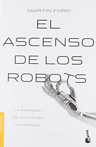 Libro EL ASCENSO DE LOS ROBOTS de MARTIN FORD