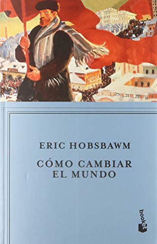 Libro COMO CAMBIAR EL MUNDO de ERIC HOBSBAWM