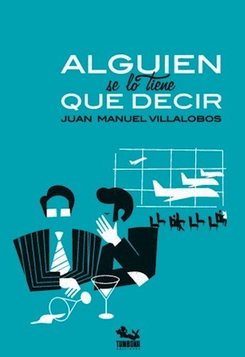 Libro ALGUIEN SE LO TIENE QUE DECIR de JUAN MANUEL VILLALOBOS