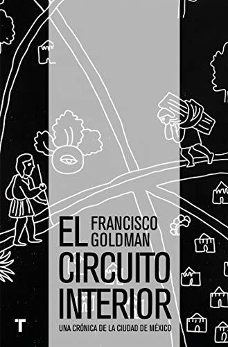 Libro El Circuito Interior Una Cronica De La Ciudad De Mexico