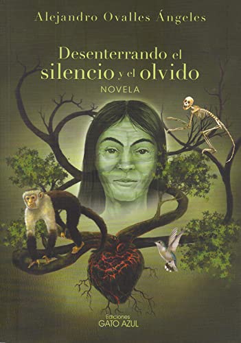 Libro DESENTERRANDO EL SILENCIO Y EL OLVIDO de ALEJANDRO OVALLES ANGELES