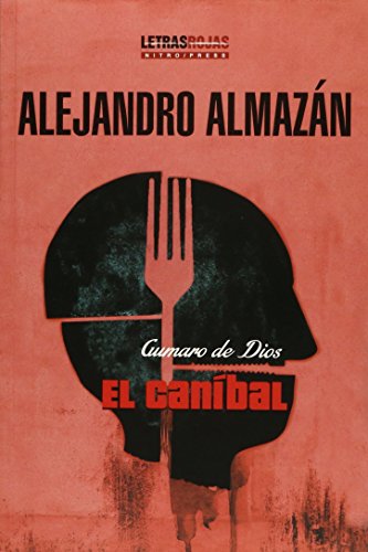 Libro GUMARO DE DIOS EL CANIBAL de ALEJANDRO ALMAZAN