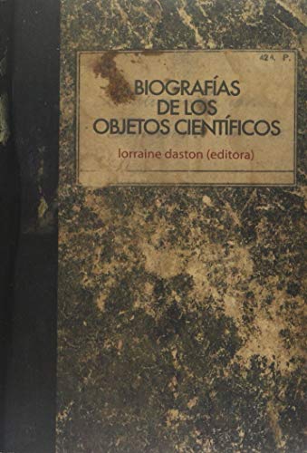 Libro BIOGRAFIAS DE LOS OBJETOS CIENTIFICOS de LORRAINE DASTON