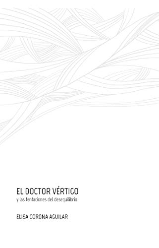 Libro EL DOCTOR VERTIGO Y LAS TENTACIONES DEL DESEQUILIBRIO de ELISA CORONA AGUILAR