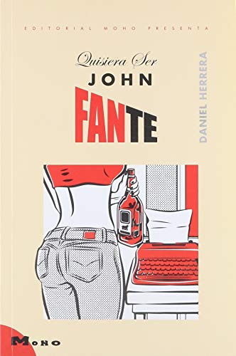 Libro QUISIERA SER JOHN FANTE de DANIEL HERRERA