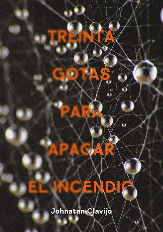 Libro TREINTA GOTAS PARA APAGAR EL INCENDIO de JOHNATAN CLAVIJO
