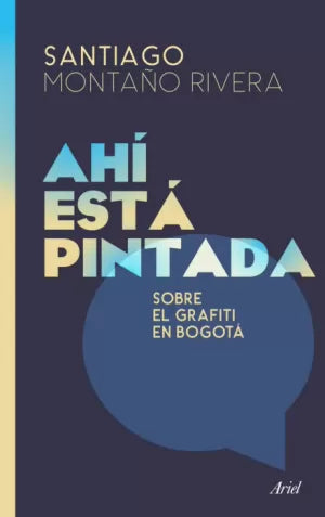 Libro Ahi Esta Pintada Sobre El Grafiti En Bogota