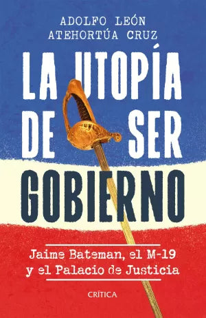 Libro La Uropia De Ser Gobierno Jaime Bateman M19