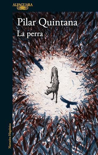 Libro LA PERRA de PILAR QUINTANA