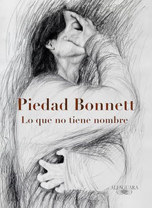 Libro LO QUE NO TIENE NOMBRE TD de PIEDAD BONNETT