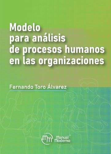 Libro MODELOS PARA ANALISIS DE PROCESOS HUMANOS EN LAS ORGANIZACIONES de FERNANDO TORO ALVAREZ