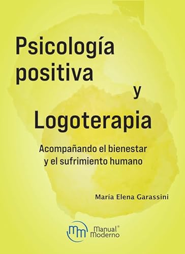 Libro PSICOLOGIA POSITIVA Y LOGOTERAPIA de MARIA ELENA GARASSINI