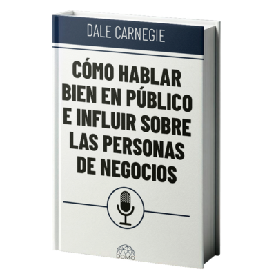 Libro COMO HABLAR BIEN EN PUBLICO E INFLUIR SOBRE LAS PERSONAS DE NEGOCIOS de DALE CARNEGIE