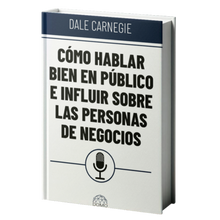 Libro COMO HABLAR BIEN EN PUBLICO E INFLUIR SOBRE LAS PERSONAS DE NEGOCIOS de DALE CARNEGIE