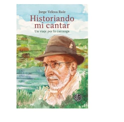 Libro Historiando Mi Cantar U Viajje Por La Carranga
