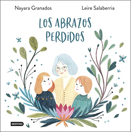 Libro LOS ABRAZOS PERDIDOS de NAYARA GRANADOS Y LEIRE SALABERRIA