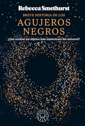 Libro BREVE HISTORIA DE LOS AGUJEROS NEGROS de REBECCA SMETHURST