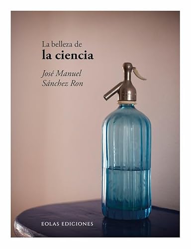 Libro LA BELLEZA DE LA CIENCIA de JOSE MANUEL SANCHEZ