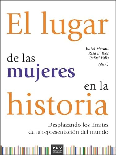 Libro EL LUGAR DE LAS MUJERES EN LA HISTORIA DESPLAZANDO LOS LIMITES DE LA REPRESENTACION DEL MUNDO de AAVV