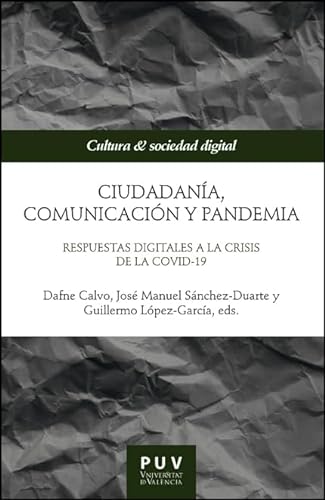 Libro CIUDADANIA COMUNICACION Y PANDEMIA RESPUESTAS DIGITALES A LA CRISIS DE LA COVID-19 de AAVV