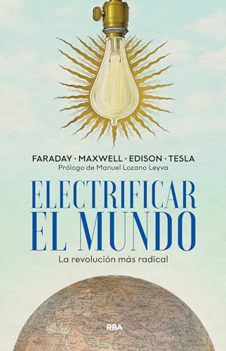 Libro ELECTRIFICAR EL MUNDO de FARADAY MAXWELL EDISON TESLA