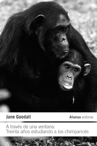 Libro A TRAVES DE UNA VENTANA TREINTA ANOS ESTUDIANDO A LOS CHIMPANCES de JANE GOODALL