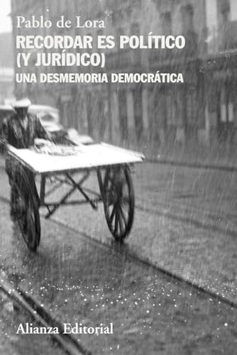Libro RECORDAR ES POLITICO Y JURIDICO UNA DESMEMORIA DEMOCRATICA de PABLO DE LORA