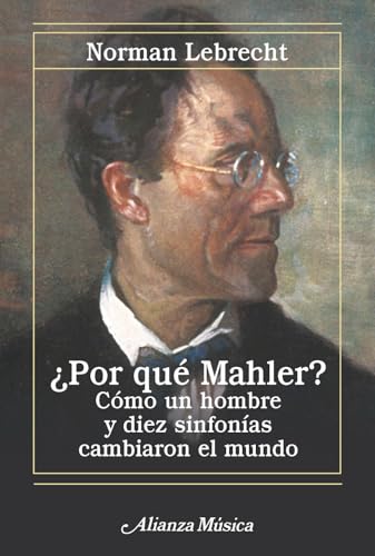 Libro POR QUE MAHLER COMO UN HOMBRE Y DIEZ SINFONIAS CAMBIARON EL MUNDO de NORMAN LEBRECHT