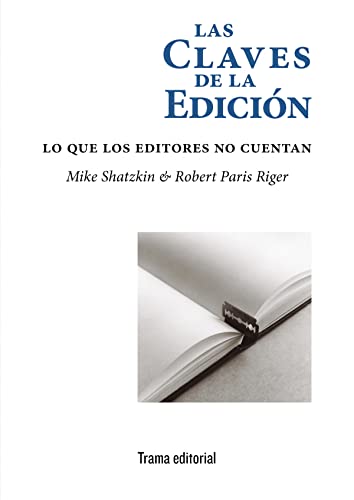 Libro LAS CLAVES DE LA EDICION LO QUE LOS EDITORES NO CUENTAN de MIKE SHATZKIN