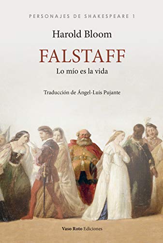 Libro FALSTAFF LO MIO ES LA VIDA de HAROLD BLOOM