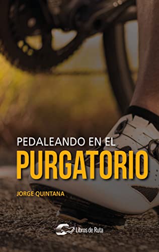 Libro PEDALEANDO EN EL PURGATORIO de JORGE QUINTANA