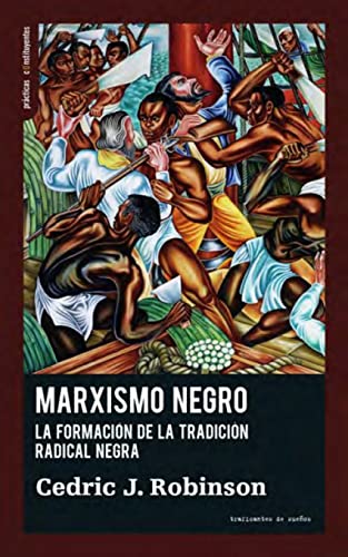 Libro MARXISMO NEGRO FORMACION DE LA TRADICION RADICAL NEGRA de CEDRIC J ROBINSON