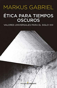 Libro ETICA PARA TIEMPOS OSCUROS de MARKUS GABRIEL