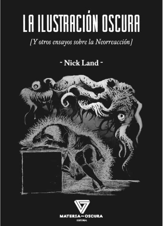 Libro La Ilustracion Oscura Y Otros Ensayos Sobre La Neorreaccion