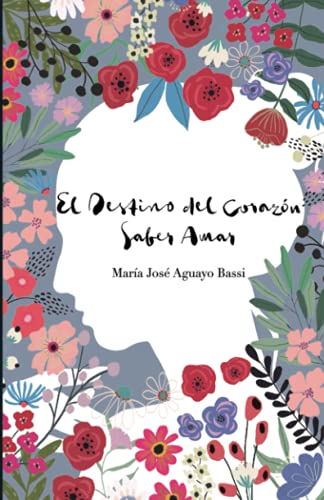 Libro EL DESTINO DEL CORAZON SABER AMAR de MARIA JOSE AGUAYO BASSI