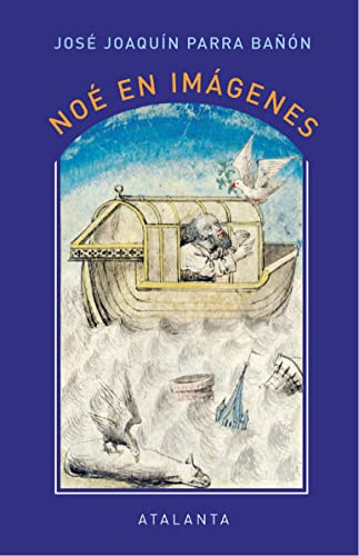 Libro NOE EN IMAGENES de JOSE JOAQUIN PARRA BANON
